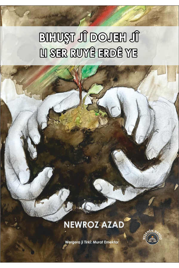 Bihuşt Jî Dojeh Jî Li Ser Rûyê Erdê Ye