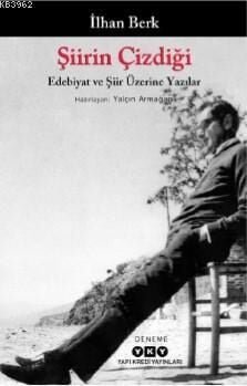 Şiirin Çizdiği - Edebiyat Ve Şiir Üzerine Yazılar