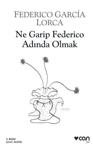 Ne Garip Federıco Adında Olmak; Seçme Şiirler