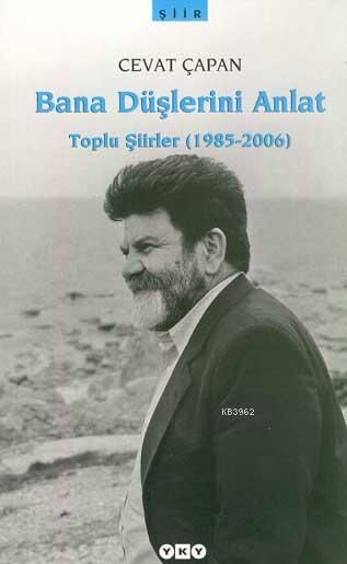 Bana Düşlerini Anlat / Toplu Şiirler (1985-2020)