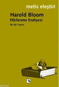 Etkilenme Endişesi Bir Şiir Teorisi