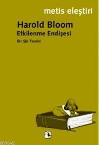Etkilenme Endişesi Bir Şiir Teorisi