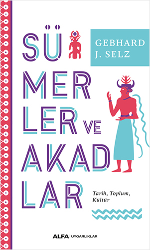 Sümerler ve Akadlar & Tarih, Toplum, Kültür