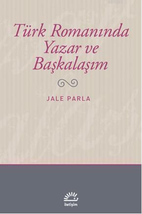Türk Romanında Yazar ve Başkalaşım