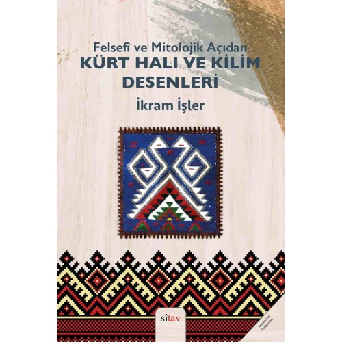 Felsefi ve Mitolojik Açıdan Kürt Halı ve Kilim Desenleri