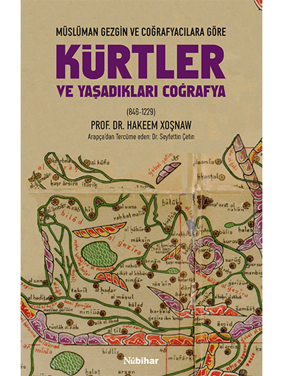 Müslüman Gezgin ve Coğrafyacılara Göre Kürtler ve Yaşadıkları Coğrafya (846-1229)