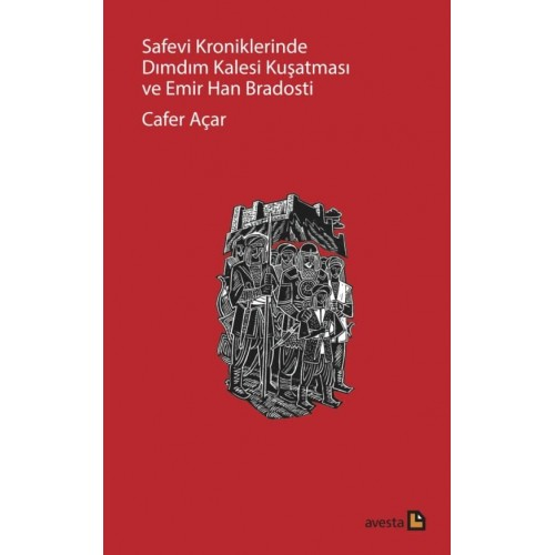 Safevi Kroniklerinde Dımdım Kalesi Kuşatması ve Emir Han Bradosti