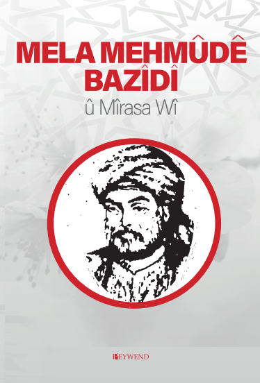 MELA MEHMÛDÊ BAZÎDÎ û Mîrasa Wî