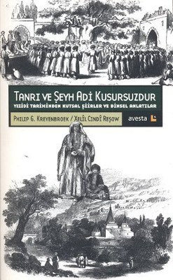 Tanrı ve Şeyh Adi kusursuzdur-Yezidi Tarihinden Kutsal Şiirler ve Dinsel Anlatılar
