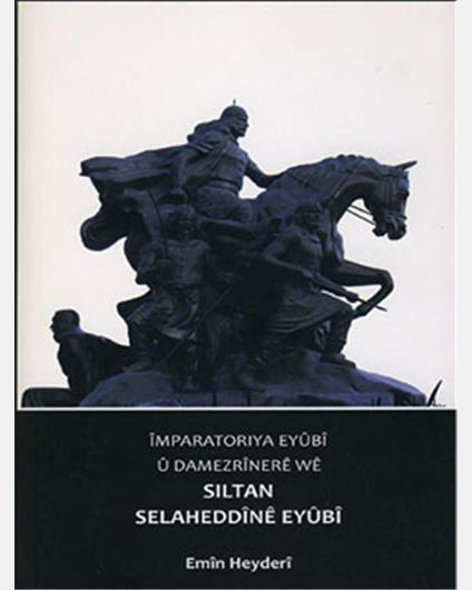 Împaratoriya Eyûbî û Damezrînerê wê Siltan Selaheddînê Eyûbî
