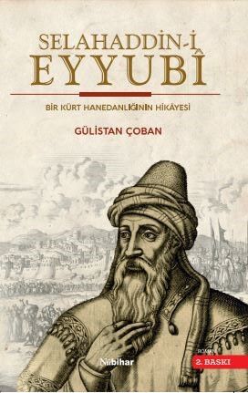 Selahaddin-i Eyyubî Bir Kürt Hanedanlığının Hikayesi