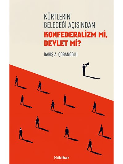 Kürtlerin Geleceği Açısından Konfederalizm Mi Devlet Mi ?