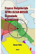 Fransız Belgeleriyle Sevr, Lozan, Musul Üçgeninde Kürdistan