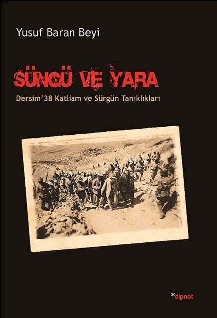 Süngü ve Yara tanıklarla ve belgelerle dersim katliamı
