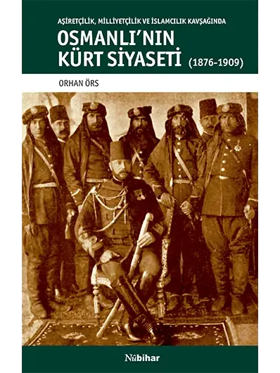 Osmanlı'nın Kürt Siyaseti (1876-1909)