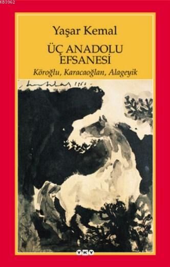 Üç Anadolu Efsanesi; Köroğlu, Karacaoğlan, Alageyik
