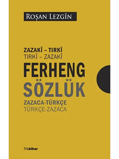 Ferhengê Zazakî-Tirkî & Tirkî Zazakî Zazaca-Türkçe & Türkçe-Zazaca Sözlük