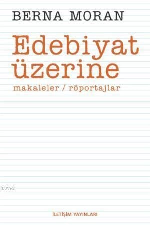 Edebiyat Üzerine; Makaleler, Röportajlar