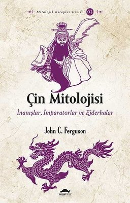 Çin Mitolojisi & İnanışlar-İmparatorlar ve Ejderhalar